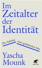 Yascha Mounk - Im Zeitalter der Identit&auml;t
