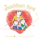 Patrice Karst, Joanne Lew-Vriethoff - Das unsichtbare Band - &uuml;ber die unzertrennliche Verbindung zwischen geliebten Menschen