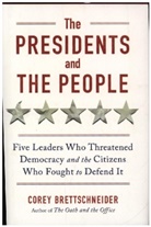 Corey Brettschneider, Corey (Fordham Law School) Brettschneider, Brettschneider Corey - The Presidents and the People - Five Leaders Who Threatened Democracy and the Citizens Who Fought to Defend It
