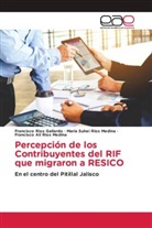 Francisco R&iacute;os Gallardo, Francisco Al&iacute; R&iacute;os Medina, Mar&iacute;a Suhei R&iacute;os Medina - Percepci&oacute;n de los Contribuyentes del RIF que migraron a RESICO