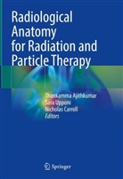 Thankamma Ajithkumar, Nicholas Carroll, Sara Upponi - Radiological Anatomy for Radiation and Particle Therapy