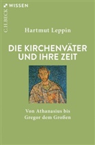 Hartmut Leppin - Die Kirchenv&auml;ter und ihre Zeit