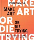 Stuart Semple, Semple Stuart - Make Art or Die Trying