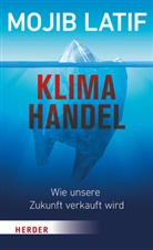 Mojib Latif - Klimahandel - Wie unsere Zukunft verkauft wird