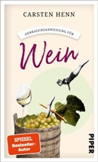 Carsten Henn, Carsten Sebastian Henn - Gebrauchsanweisung f&uuml;r Wein