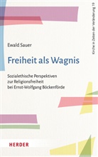 Ewald Sauer - Freiheit als Wagnis