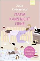 Julia Kn&ouml;rnschild - Mama kann nicht mehr
