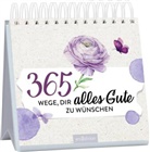 365 Wege, dir alles Gute zu w&uuml;nschen