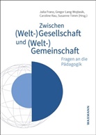 Julia Franz, Gregor Lang-Wojtasik, Caroline Rau, Caroline Rau u a, Susanne Timm - Zwischen (Welt-)Gesellschaft und (Welt-)Gemeinschaft