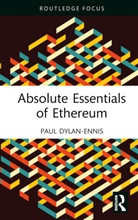 Paul Dylan-Ennis - Absolute Essentials of Ethereum