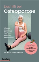 Tassilo K&ouml;nig - Das hilft bei Osteoporose - Alles zu Ursachen, Diagnostik und ganzheitlicher Behandlung
