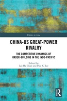Lai-Ha (University of Technology Sydney Chan, Lai-ha Chan, Chan Lai-Ha, Pak K. Lee, Lee Pak K. - China-Us Great-Power Rivalry