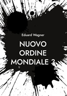 Eduard Wagner - Nuovo Ordine Mondiale 3