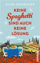 Silke Neumayer - Keine Spaghetti sind auch keine L&ouml;sung