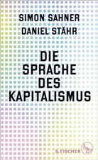 Simon Sahner, Daniel St&auml;hr - Die Sprache des Kapitalismus