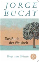 Jorge Bucay - Das Buch der Weisheit