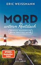 Eric Wei&szlig;mann - Mord unterm Reetdach
