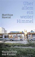 Matthias Nawrat - &Uuml;ber allem ein weiter Himmel