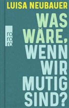 Luisa Neubauer - Was w&auml;re, wenn wir mutig sind?