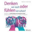 Nadja Kahn, Christoph Theile - Denken wir noch oder f&uuml;hlen wir schon?, Audio-CD (Audio book)