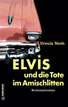 Ursula Neeb - Elvis und die Tote im Amischlitten