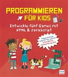 David Whitney - Programmieren f&uuml;r Kids - Entwickle f&uuml;nf Games mit HTML und JavaScript
