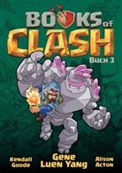 Gene Luen Yang, Gene Luen Yang, Alison Acton, Goode, Kendall Goode - Books of Clash 3