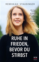Rebekkah Staudinger, Staudinger  Rebekkah - Ruhe in Frieden, bevor du stirbst