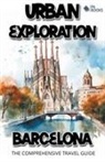 Pa Books - Urban Exploration - Barcelona The Comprehensive Travel Guide