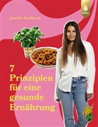Jennifer Medhurst - Die 7 Prinzipien f&uuml;r eine gesunde Ern&auml;hrung