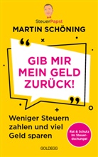 Martin Sch&ouml;ning, Martin (Steuerpapst) Sch&ouml;ning - Gib mir mein Geld zur&uuml;ck