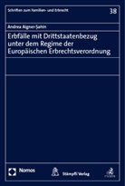 Andrea Aigner-Sahin, Andrea Aigner-Şahin - Erbf&auml;lle mit Drittstaatenbezug unter dem Regime der Europ&auml;ischen Erbrechtsverordnung
