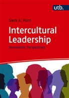 Sierk Horn, Sierk (Prof. Dr.) Horn, Sierk A (Prof. Dr.) Horn, Sierk A. Horn - Intercultural Leadership