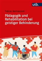 Tobias Bernasconi, Tobias (Prof. Dr. ) Bernasconi - P&auml;dagogik und Rehabilitation bei geistiger Behinderung