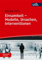 Mareike Ernst, Mareike (Dr.) Ernst - Einsamkeit - Modelle, Ursachen, Interventionen
