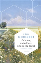 Paul Gerhardt - Geh aus, mein Herz, und suche Freud. Geistliche Lieder