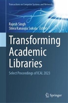 Kanaujia Sukula, Rajesh Singh, Shiva Kanaujia Sukula - Transforming Academic Libraries