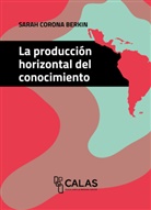 Dra. Sarah Corona Berkin, Sarah Corona Berkin - Producci&oacute;n horizontal del conocimiento