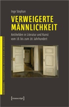 Inge Stephan - Verweigerte M&auml;nnlichkeit