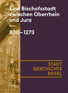 Marco Bernasconi, Sven Billo, Andrea Casoli, Andrea u a Casoli, J&uuml;rgen Dendorfer, Simon Erlanger... - Eine Bischofsstadt zwischen Oberrhein und Jura. 800-1273