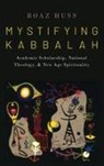 Boaz Huss, Boaz (Aron Bernstein Chair in Jewish History Huss, Huss Boaz - Mystifying Kabbalah