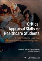 Donna Barnes, Donna (University of Derby Barnes, Lorrai Henshaw, Lorraine Henshaw, Lorraine (University of Derby Henshaw, Charlotte Whiffin... - Critical Appraisal Skills for Healthcare Students
