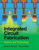 Peter B. Griffin, Peter B. (Stanford University Griffin, Griffin Peter B., James D. Plummer, James D. (Stanford University Plummer, Plummer James D. - Integrated Circuit Fabrication
