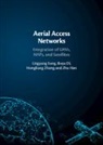 Boya Di, Boya (Peking University Di, Zhu Han, Zhu (University of Houston) Han, Lingyang Song, Lingyang (Peking University Song... - Aerial Access Networks