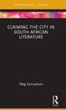 Meg Samuelson, Meg (University of Adelaide Samuelson, Samuelson Meg - Claiming the City in South African Literature