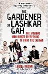 Larisa Brown - The Gardener of Lashkar Gah