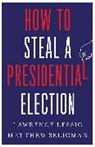 Lawrence Lessig, Lawrence Seligman Lessig, Lessig Lawrence, Matthew Seligman, Seligman Matthew - How to Steal a Presidential Election