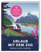 DK Verlag - Reise, DK Verlag Reise, DK Verlag - Reise, DK Verlag Reise - Urlaub mit dem Zug: N&ouml;rdliches Europa