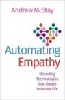 Andrew McStay, Andrew (Professor of Technology and Societ Mcstay, McStay Andrew - Automating Empathy