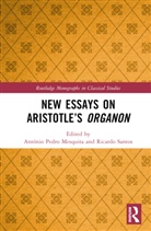 Antonio Pedro Santos Mesquita, Ant&oacute;nio Pedro Mesquita, Ricardo Santos - New Essays on Aristotles Organon